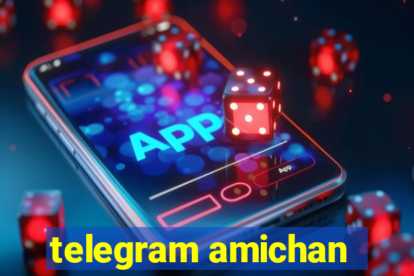 telegram amichan